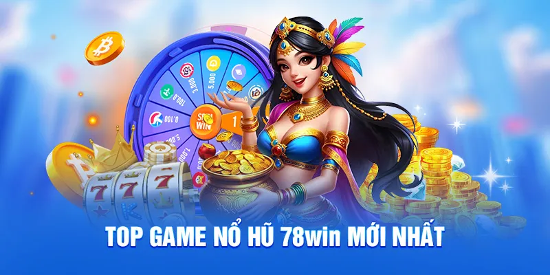 Top game nổ hũ 78WIN mới nhất